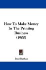 How To Make Money In The Printing Business