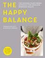 The Happy Balance The original plantbased approach for hormone health  60 recipes to nourish body and mind