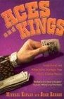 ACES AND KINGS INSIDE STORIES AND MILLIONDOLLAR STRATEGIES FROM POKER'S GREATEST PLAYERS