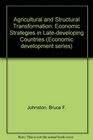 Agricultural and Structural Transformation Economic Strategies in Latedeveloping Countries