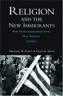 Religion and the New Immigrants How Faith Communities Form Our Newest Citizens