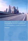 Malaysia Modernity and the Multimedia Super Corridor A critical geography of intelligent landscapes