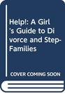Help A Girl's Guide to Divorce and StepFamilies