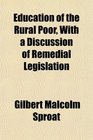 Education of the Rural Poor With a Discussion of Remedial Legislation