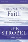 The Case for Faith Study Guide Revised Edition Investigating the Toughest Objections to Christianity