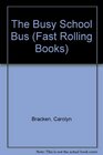Busy School Bus (Fast Rolling Books)