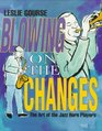 Blowing on the Changes The Art of the Jazz Horn Players