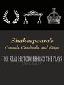 Shakespeare's Consuls Cardinals and Kings The Real History Behind the Plays