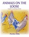 Animals on the Loose: A Guide to Painting Animals