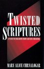 Twisted Scriptures A Path to Freedom from Abusive Churches