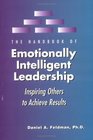 The Handbook of Emotionally Intelligent Leadership Inspiring Others to Achieve Results