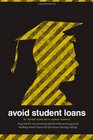 Avoid Student Loans A guide for maximizing scholarship earnings and making smart financial decisions during college