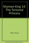 Shaman King 14 The Tortured Princess