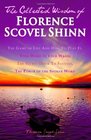 The Collected Wisdom of Florence Scovel Shinn The Game of Life And How To Play It Your Word Is Your Wand The Secret Door To Success The Power of the Spoken Word
