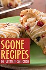 Scone Recipes The Ultimate Collection