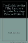 The Daddy Verdict / The Rancher's Surprise Marriage