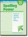 Spelling Power Teacher Guide Book D Focus on Spelling Meaning and Writing