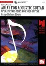 Mel Bay's Arias for Acoustic Guitar Operatic Melodies Solo Guitar