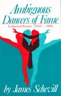 Ambiguous Dancers Of Fame Collected Poems 19451986