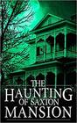 The Haunting of Saxton Mansion
