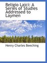 Religio Laici A Series of Studies Addressed to Laymen