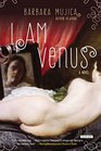 I Am Venus: A Novel