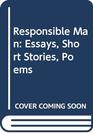 The Responsible Man Essays Short Stories Poems