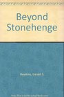 Beyond Stonehenge