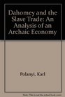 Dahomey and the Slave Trade An Analysis of an Archaic Economy
