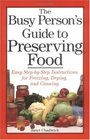 The Busy Person's Guide to Preserving Food  Easy StepbyStep Instructions for Freezing Drying and Canning