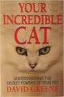 Your Incredible Cat Understanding the Secret Powers of Your Pet