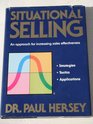 Situational Selling An Approach for Increasing Sales Effectiveness