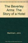 The Beverley Arms The Story of a Hotel