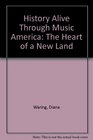 History Alive Through Music America The Heart of a New Land