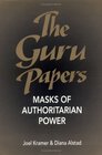 The Guru Papers Masks of Authoritarian Power