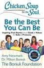 Chicken Soup for the Soul Be The Best You Can Be 101 Inspiring Stories for Kids  Preteens about Goals  Values