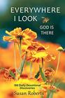 Everywhere I Look God Is There 180 Daily Devotional Discoveries