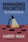 Managing Priorities How to Create Better Plans and Make Smarter Decisions