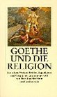 Goethe und die Religion Aus seinen Werken Briefen Tagebchern und Gesprchen