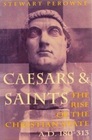 Caesars and Saints the Rise of the Christian State AD 180313
