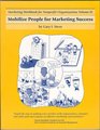 Marketing Workbook for Nonprofit Organizations Volume 2 Mobilize People for Marketing Success
