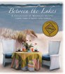 Between the Lakes: A Collection of Michigan Recipes (A Junior League of Saginaw Valley Cookbook)