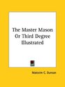 The Master Mason or Third Degree