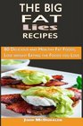 The Big Fat lies Recipes 80 Delicious and Healthy Fat Foods Lose weight Eating the Foods you