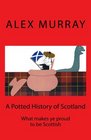 A Potted History of Scotland What makes ye proud to be Scottish