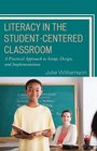Literacy in the StudentCentered Classroom A Practical Approach to Setup Design and Implementation