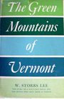 The Green Mountains of Vermont The Story of a Mountain Range and the People Who Have Made It Famous