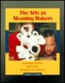 Arts as Meaning Makers The Integrating Literature and the Arts Throughout the Curriculum