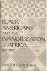Black Americans and the Evangelization of Africa 18771900