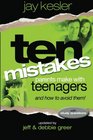 Ten Mistakes Parents Make with Teenagers  Revised and updated with small group study questions